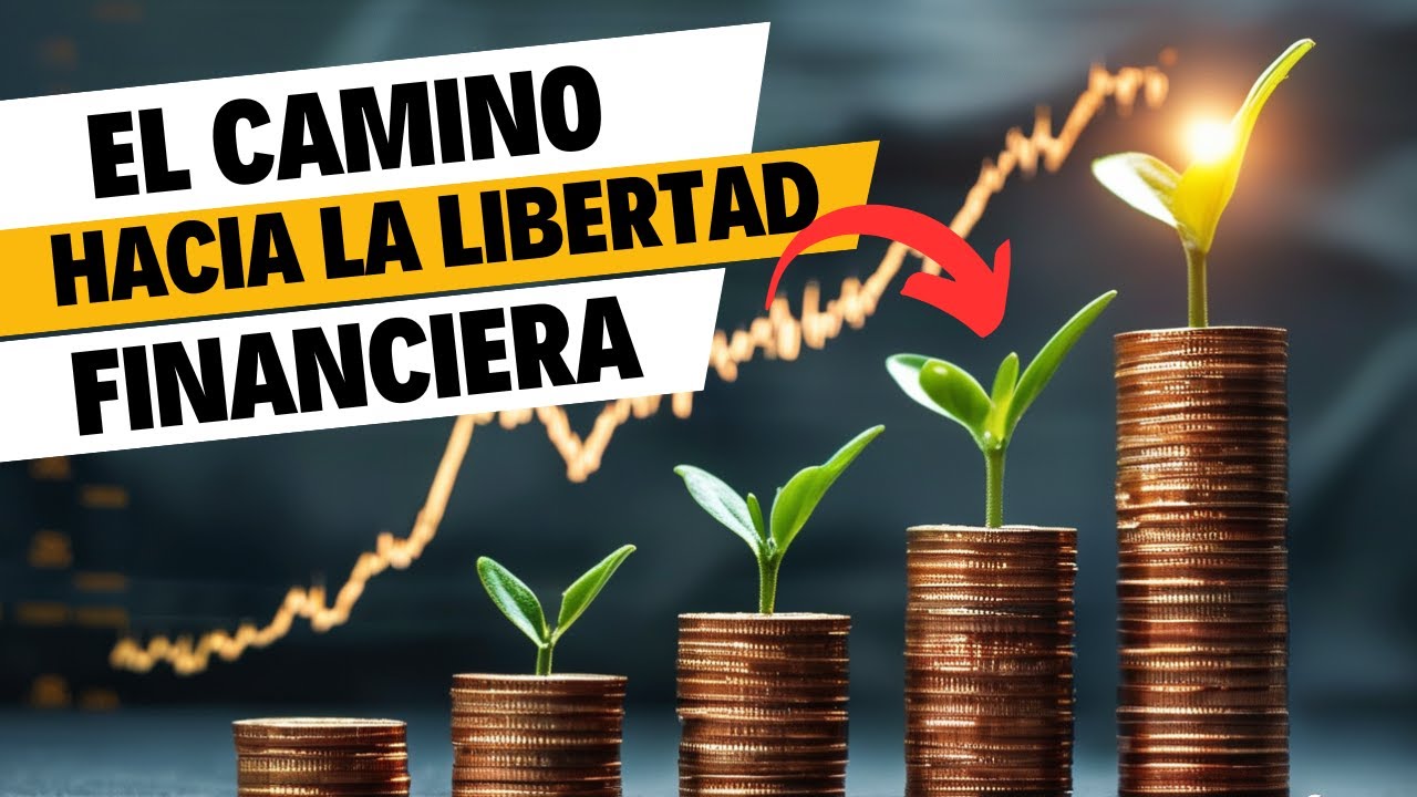 El camino hacia la libertad financiera - YouTube