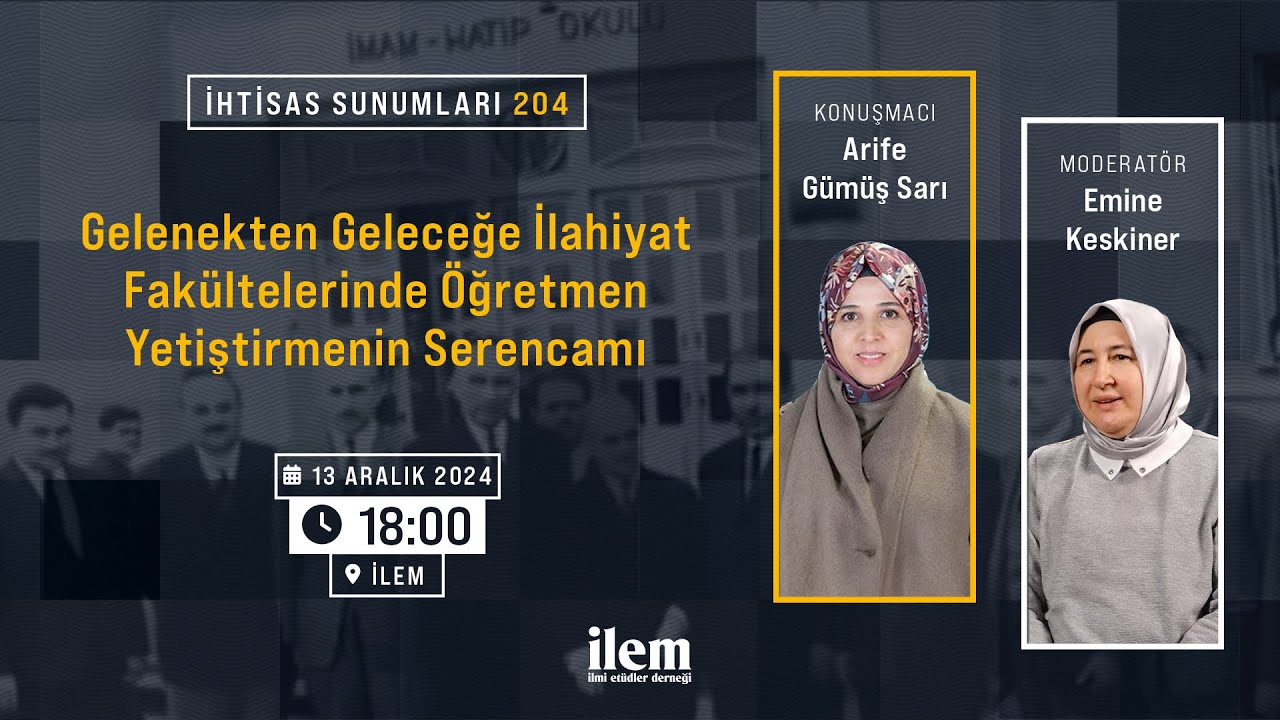 İhtisas Sunumları 204 | Gelenekten Geleceğe İlahiyat Fakültelerinde Öğretmen Yetiştirme Serencamı