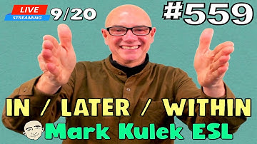 In / Later / Within - time phrases | Mark Kulek ESL | #559 LiveStream Class