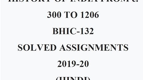 HISTORY OF INDIA FROM c. 300 TO 1206 BHIC-132 SOLVED ASSIGNMENTS 2019-20 (HINDI) IGNOU FIRST YEAR