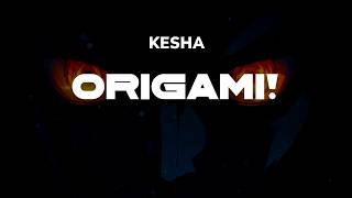 Kesha - ORIGAMI! | Lyrics