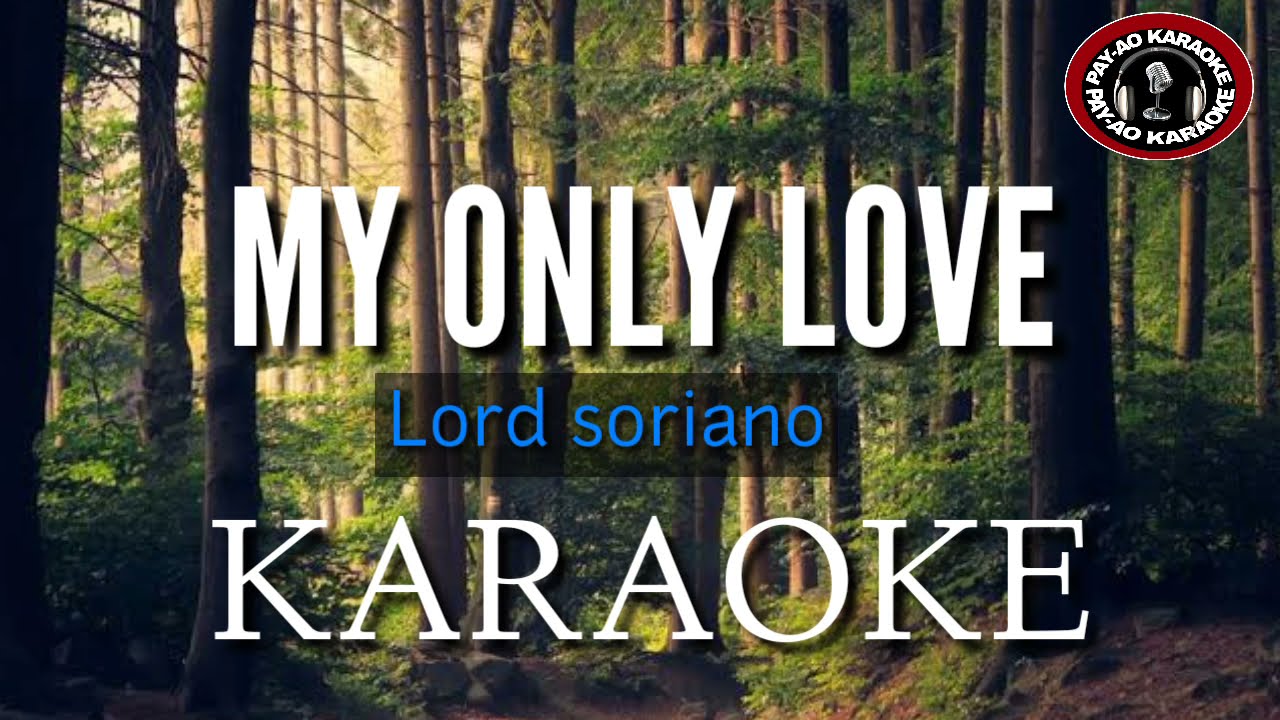 MY ONLY LOVE-KARAOKE- Lord soriano