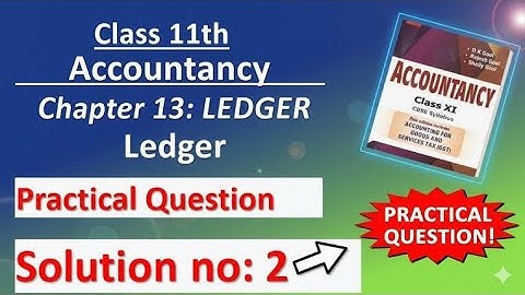 D.K. Goel Solution no: 2 Ledger - Chapter 13 | Class 11 Accounts | Accounts