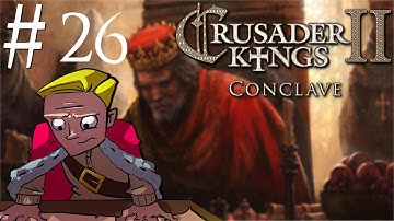 Crusader Kings 2 | Conclave | Part 26 | So Close...AGAIN!