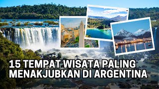 15 TEMPAT WISATA PALING MENAKJUBKAN DI ARGENTINA