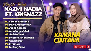 Download lagu NAZMI NADIA FT KRISNAZZ - KAMANA CINTANA - BAGJA JEUNG CINTA - JANGJI KAMARI || LAGU SUNDA TERBARU
