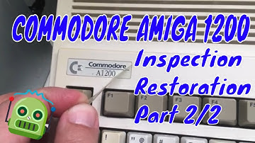 Commodore Amiga 1200 inspection and restoration part 2/2