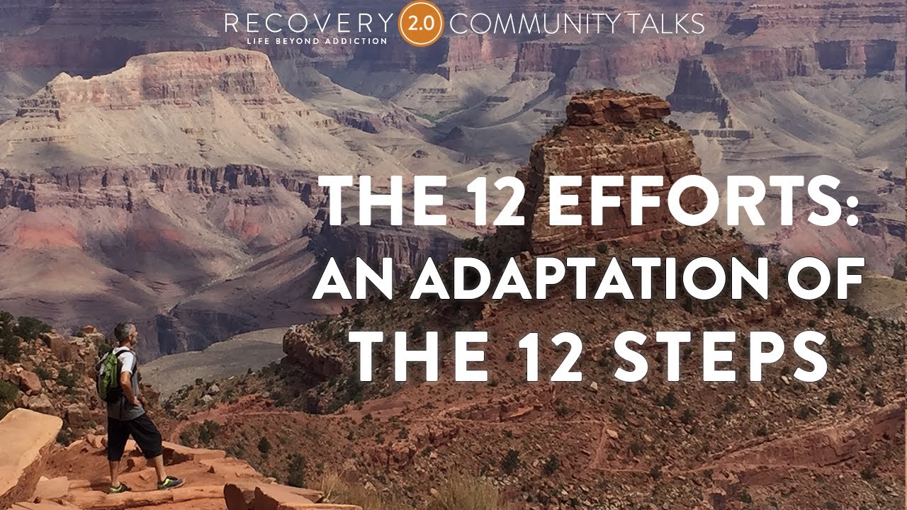 The 12 Efforts: A Modern Day Adaptation of The 12 Steps - YouTube