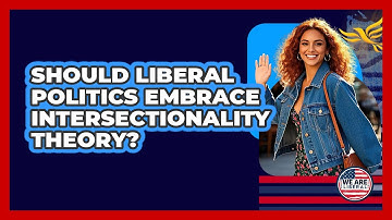 Should Liberal Politics Embrace Intersectionality Theory? - We Are Liberal