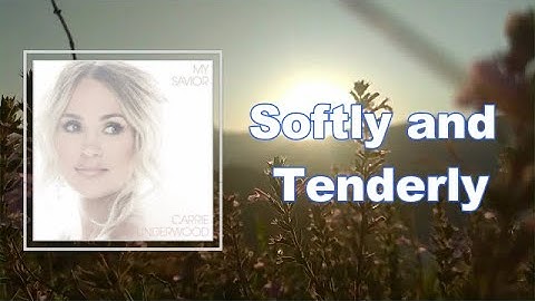 Carrie Underwood - Softly and Tenderly (Lyrics)