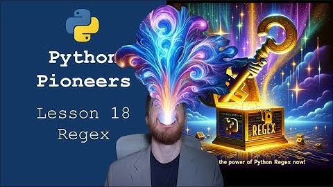 Python Pioneers: Lesson 18 - Regular Expressions
