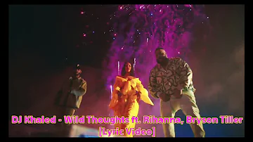 DJ Khaled - Wild Thoughts ft. Rihanna, Bryson Tiller [Lyric Video]