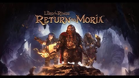 TLOTR - Return To Moria (Creating your character & World seed)