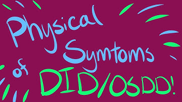 Physical Symptoms and Sensations of DID and OSDD