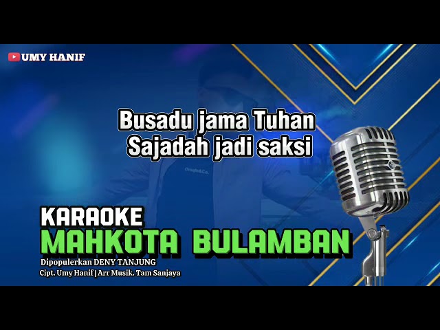 Karaoke MAHKOTA BULAMBAN, karya UMY Hanif, Vokal Deni Tanjung, Arr. Tamsanjaya class=