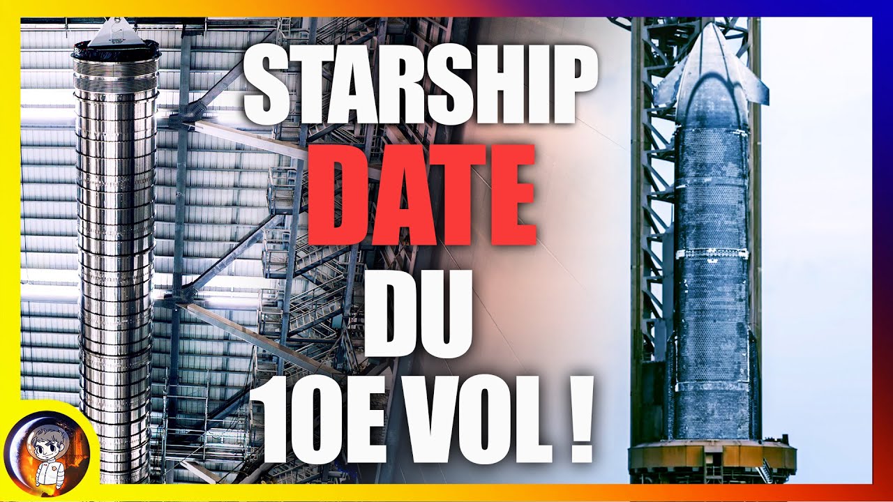STARSHIP : tir statique à HAUT RISQUE et DATE du 10e Vol ! - Le Journal de la Starbase #282 - Le JDE