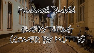 Michael Bublé - Everything (Cover)