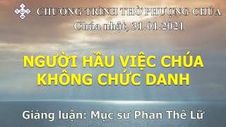 Bài giảng: NGƯỜI HẦU VIỆC CHÚA KHÔNG CHỨC DANH - MS Phan Thế Lữ
