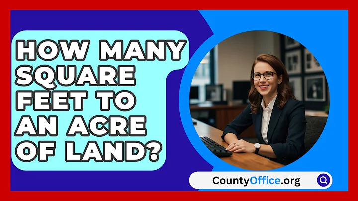 How Many Square Feet To An Acre Of Land? - CountyOffice.org