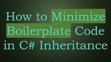 How to Minimize Boilerplate Code in C# Inheritance