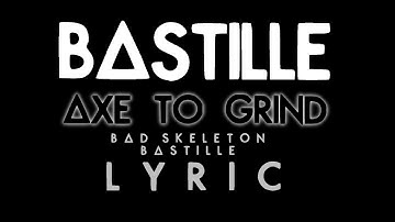 Bastille - "Axe to Grind" - Lyrics