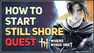 How to start Still Shore Where Winds Meet