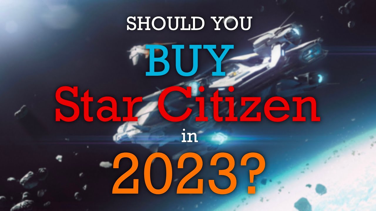 Should You Buy Star Citizen in 2023? YouTube
