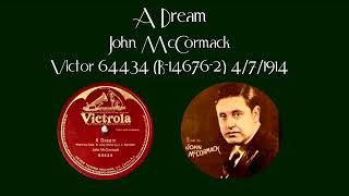 A Dream - John McCormack - Victor 64434 (B-14676-2) 4/7/1914