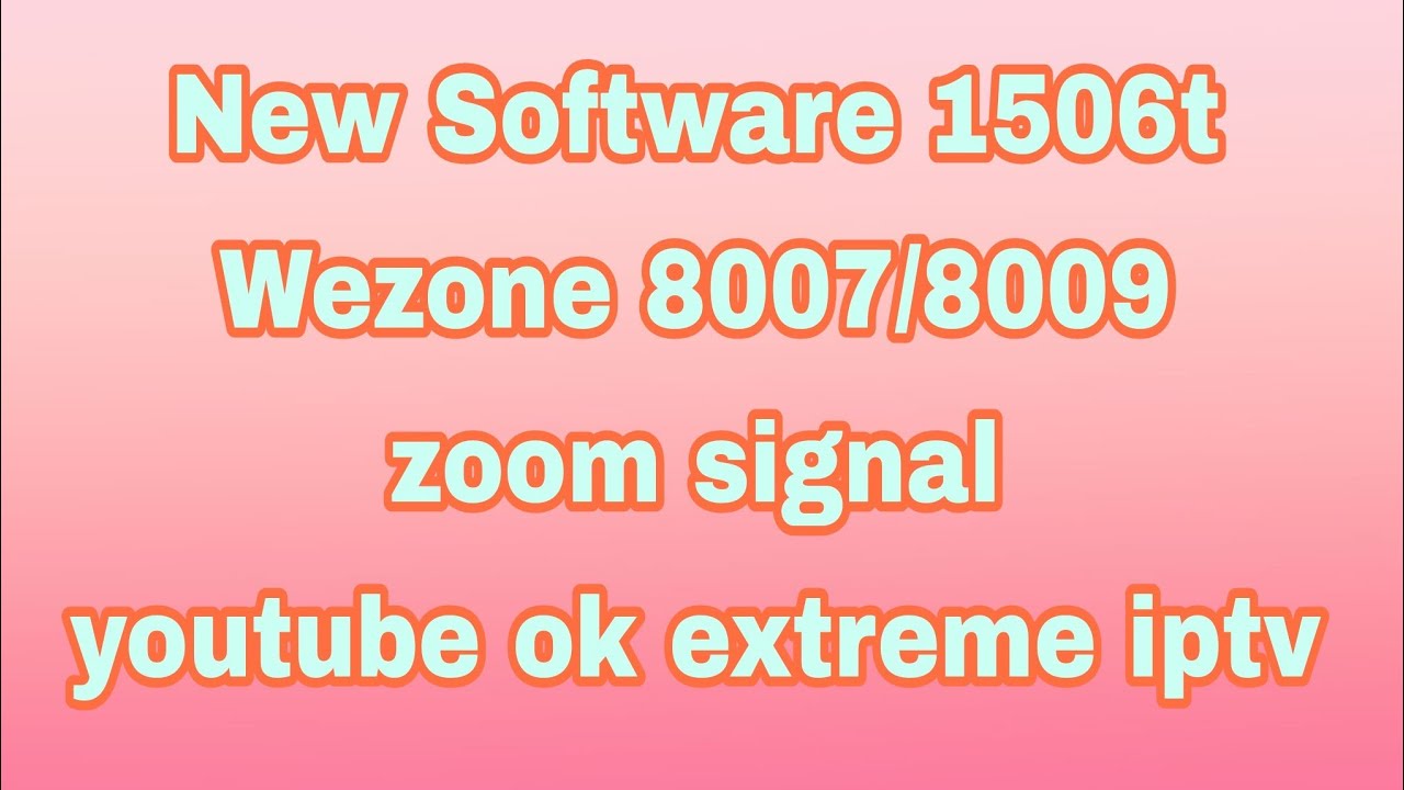 1506T new software youtube ok extreme iptv zoom signal please subscribe like kare