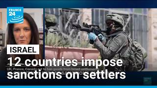 Diplomatic row escalates as UK, France and Canada move to sanction Israeli settlements • FRANCE 24