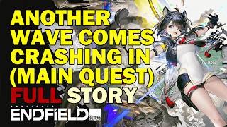 Another Wave Comes Crashing In FULL QUEST VOICED Arknights Endfield