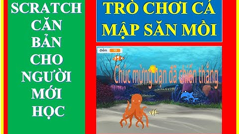 Hướng dẫn tạo trò chơi cá mập săn mồi trong scratch dạng đơn giản