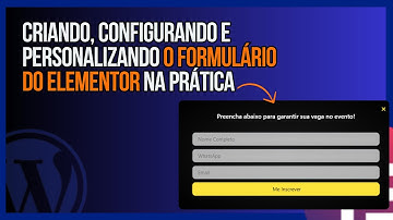 Aulão: Como Criar, Personalizar e Configurar o Formulário do Elementor   - Do Básico ao Avançado