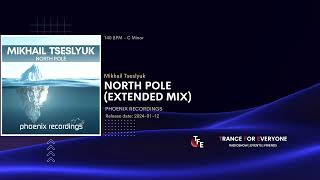 Mikhail Tseslyuk - North Pole (Extended Mix) PHOENIX RECORDINGS