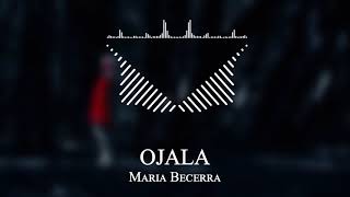 Maria Becerra - OJALA