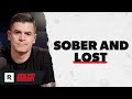 I’m 4 Years Sober . . . But Still Totally Lost