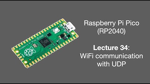 Raspberry Pi Pico Lecture 34 (2025): WiFi communication with UDP