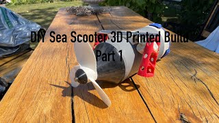 DIY Sea Scooter 3D Printed Build Part 1
