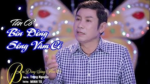 Tân Cổ  Bên Dòng Sông Vàm Cỏ - SG Trọng Nguyễn TB Minh Tú - Con Chim Sáu Từ Đâu Bay Về Đây Làm Tổ