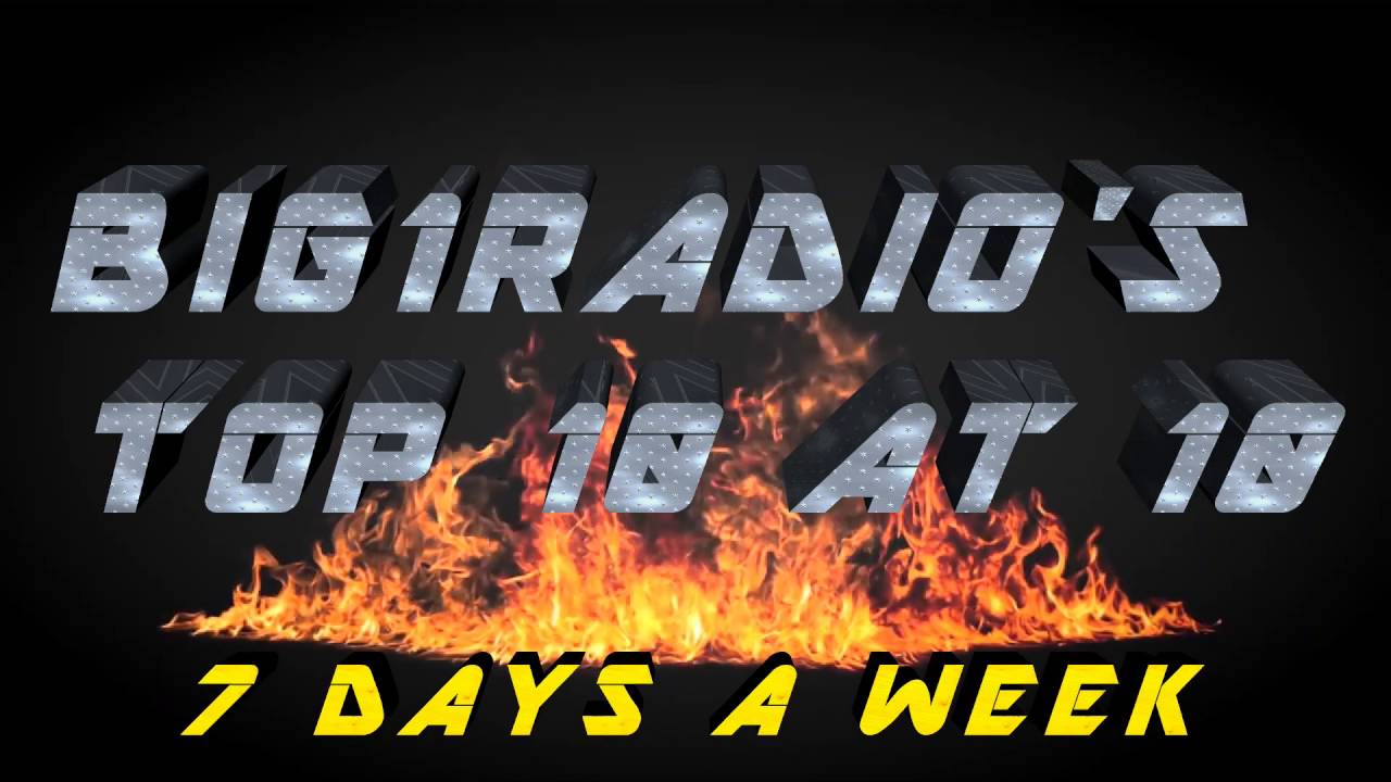 BIG1RADIO'S TOP 10 AT 10