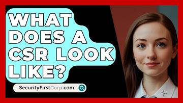 What Does A CSR Look Like? - SecurityFirstCorp.com