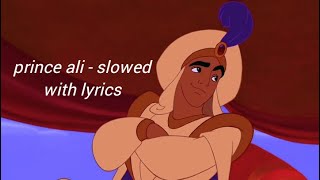 prince ali - slowed with lyrics
