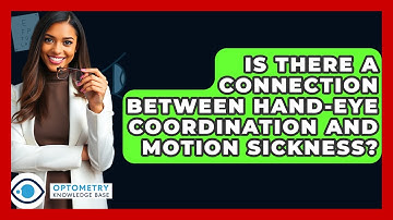 Is There A Connection Between Hand-eye Coordination And Motion Sickness? - Optometry Knowledge Base