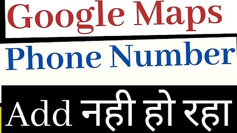 Google Maps Location Mobile Number Not Approved And Pending Review? How to Fix Number Not Showing?