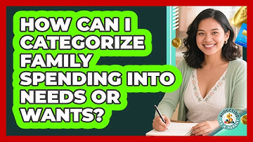 How Can I Categorize Family Spending Into Needs Or Wants?