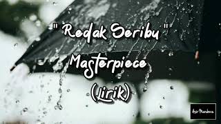 Video thumbnail of "Redak Seribu - Masterpiece (Lirik)"