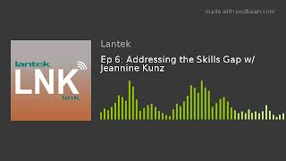 Ep 6: Addressing the Skills Gap w/ Jeannine Kunz