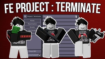 [FE] ROBLOX Project : Terminate | Script Showcase