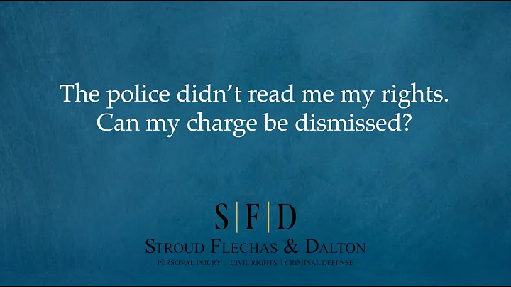 The police didn’t read me my rights. Can my charge be dismissed?