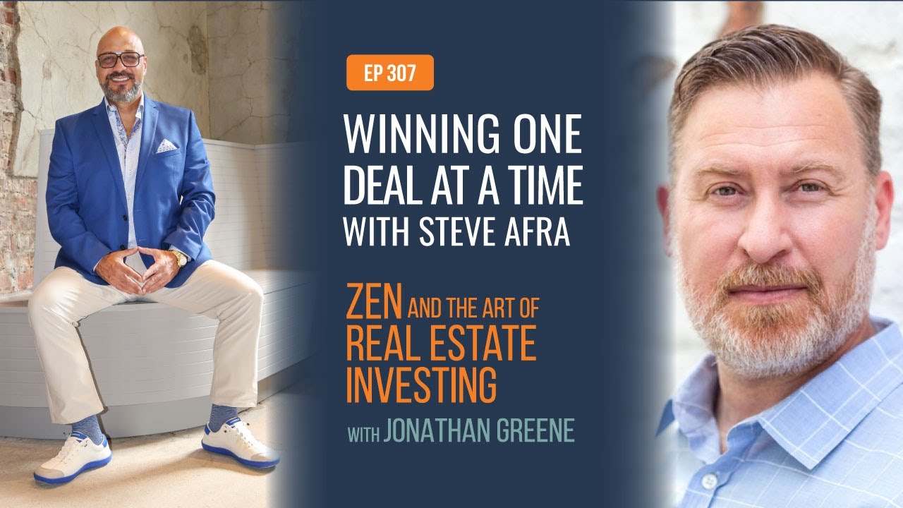 ZenEp 307: Helping Real Estate Investors Win One Deal at a Time with Steve Afra